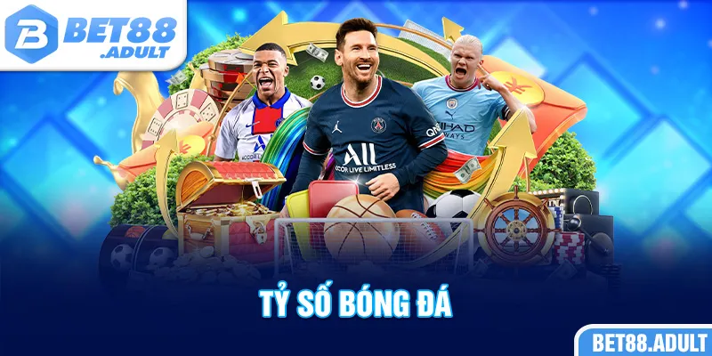 Tỷ Số Bóng Đá Bet88 - Thông Tin Chuẩn Cập Nhật Liên Tục