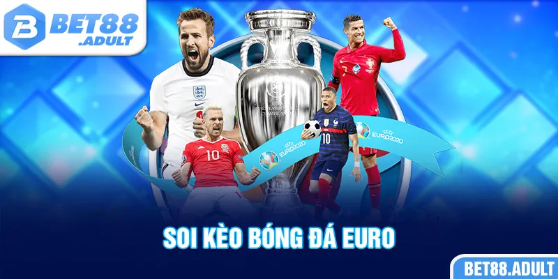 Soi Kèo Bóng Đá Euro Bet88 - Bí Quyết Dự Đoán Chuẩn