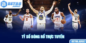 Tỷ Số Bóng Rổ Trực Tuyến BET88 - Cập Nhật Chi Tiết Nhất 2025