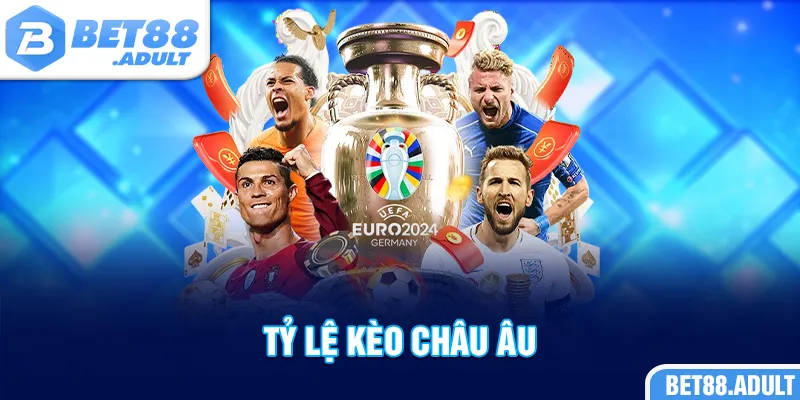Tỷ Lệ Kèo Châu Âu Chuẩn Nhất 2025 Cùng Nhà Cái BET88