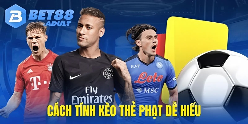 Cách tính kèo thẻ phạt dễ hiểu cho người mới