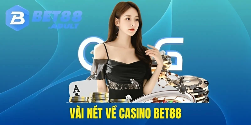 Vài nét về casino BET88