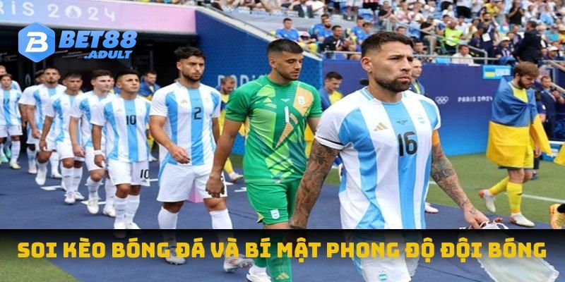Soi kèo bóng đá và bí mật phong độ đội bóng