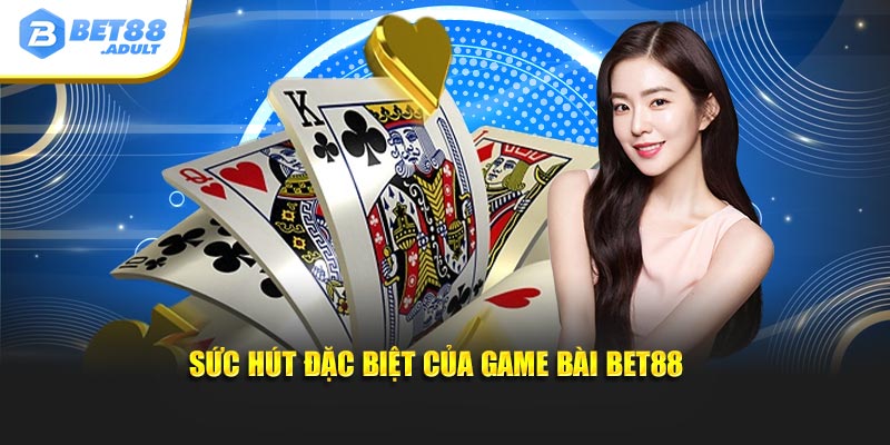Ưu điểm đặc biệt của game bài BET88 